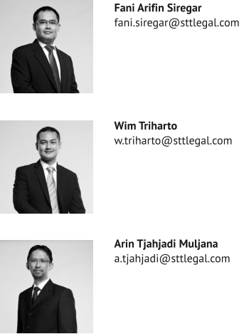 Fani Arifin Siregar fani.siregar@sttlegal.com       Wim Triharto w.triharto@sttlegal.com       Arin Tjahjadi Muljana a.tjahjadi@sttlegal.com